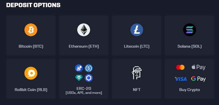 RollBit is primarily focused on cryptocurrencies, providing a range of options for players to deposit and withdraw funds. Supported cryptocurrencies include Bitcoin, Ethereum, Litecoin, and more. Although the platform lacks traditional currency options, it compensates by offering instant transactions and minimal fees for its supported cryptocurrencies.